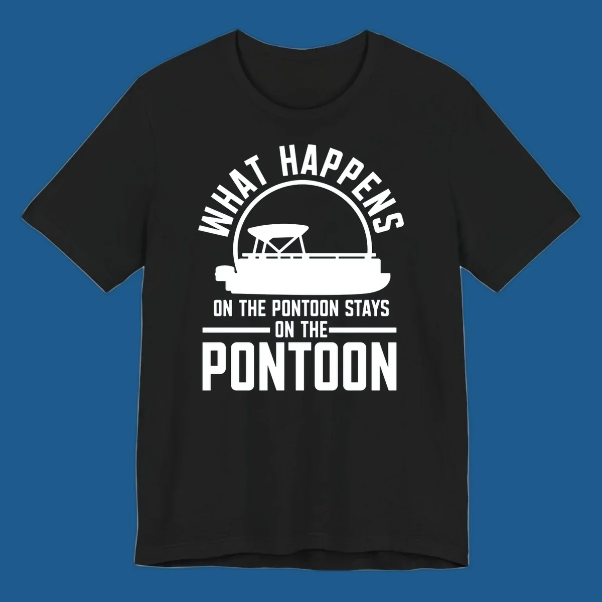 Pontoon boat silhouette with text 'What Happens On The Pontoon Stays On The Pontoon'.