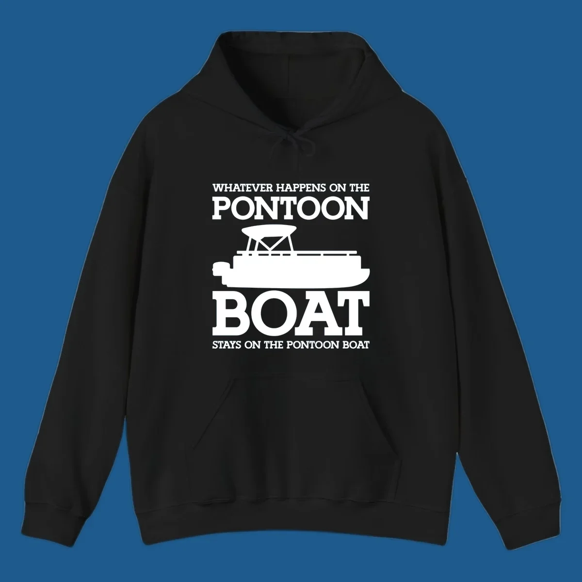 White text and pontoon boat silhouette with the phrase Whatever Happens On The Pontoon Boat Stays On The Pontoon Boat.