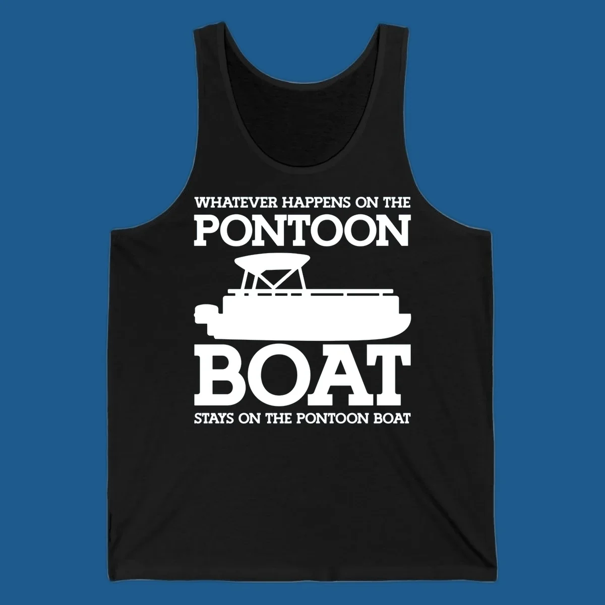 White text and pontoon boat silhouette with the phrase Whatever Happens On The Pontoon Boat Stays On The Pontoon Boat.