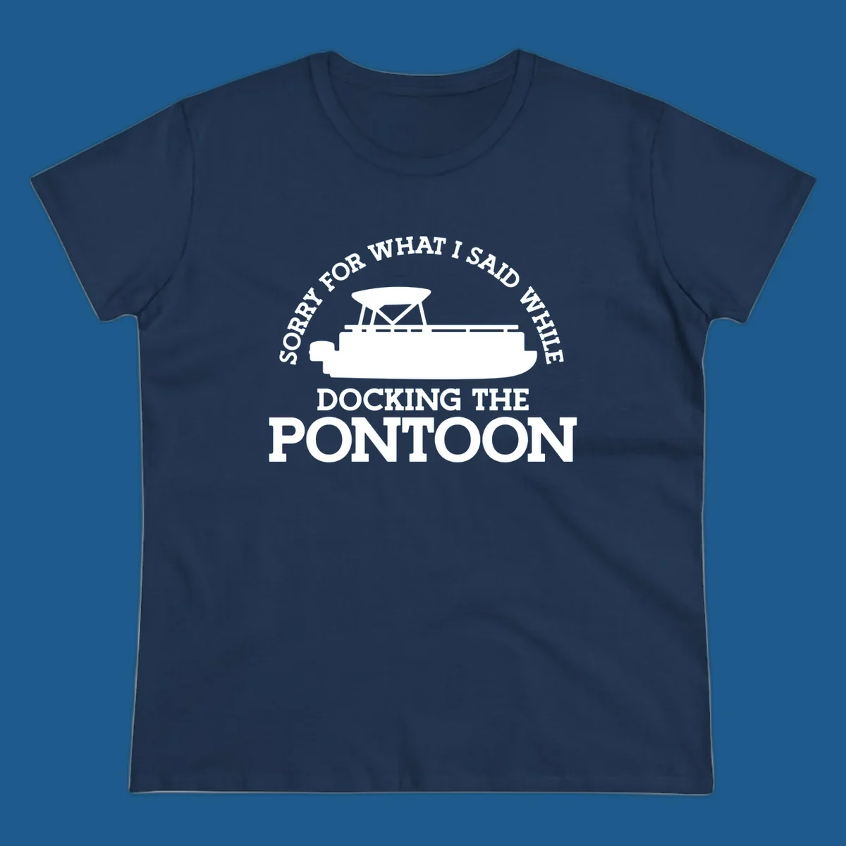Pontoon boat silhouette with text 'Sorry for what I said while docking the pontoon'.