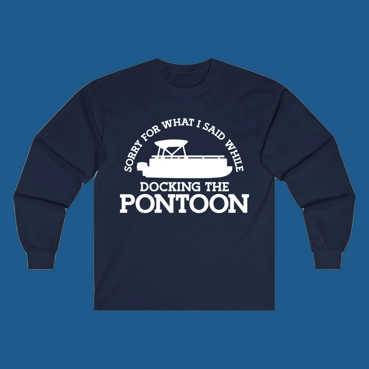 Pontoon boat silhouette with text 'Sorry for what I said while docking the pontoon'.