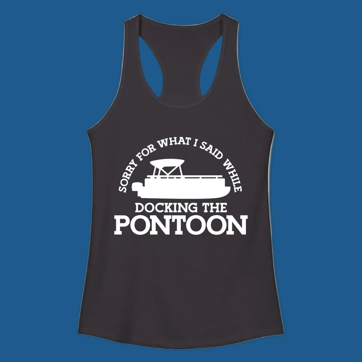 Pontoon boat silhouette with text 'Sorry for what I said while docking the pontoon'.