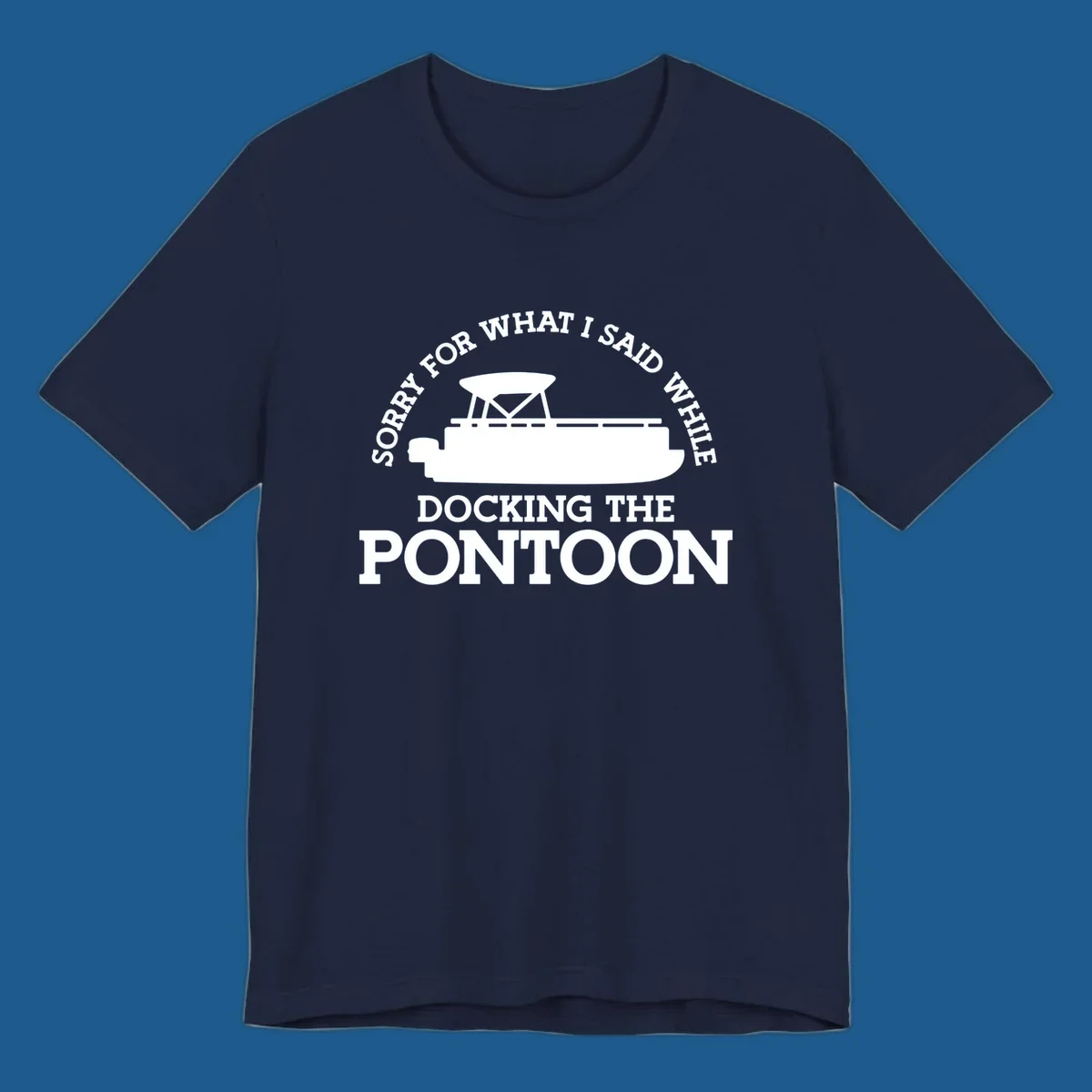 Pontoon boat silhouette with text 'Sorry for what I said while docking the pontoon'.