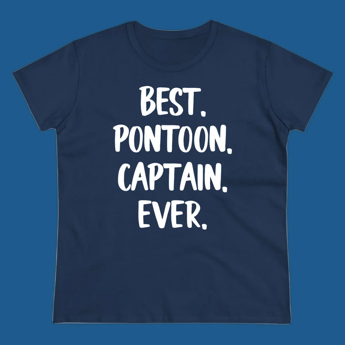 White text on black background reads "BEST. PONTOON. CAPTAIN. EVER.", representing the best pontoon captain.