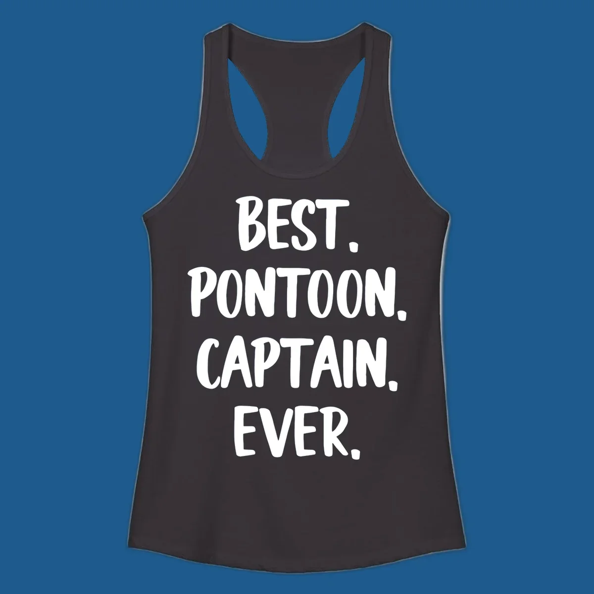 White text on black background reads "BEST. PONTOON. CAPTAIN. EVER.", representing the best pontoon captain.