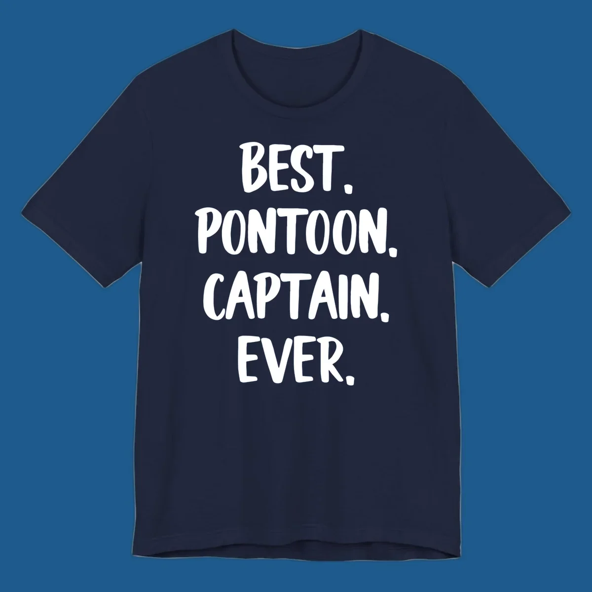 White text on black background reads "BEST. PONTOON. CAPTAIN. EVER.", representing the best pontoon captain.