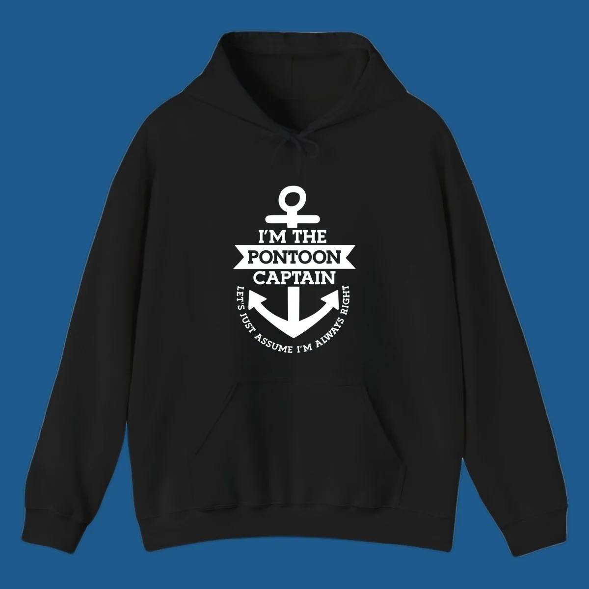White anchor graphic with text 'I'm The Pontoon Captain Let's Just Assume I'm Always Right'.