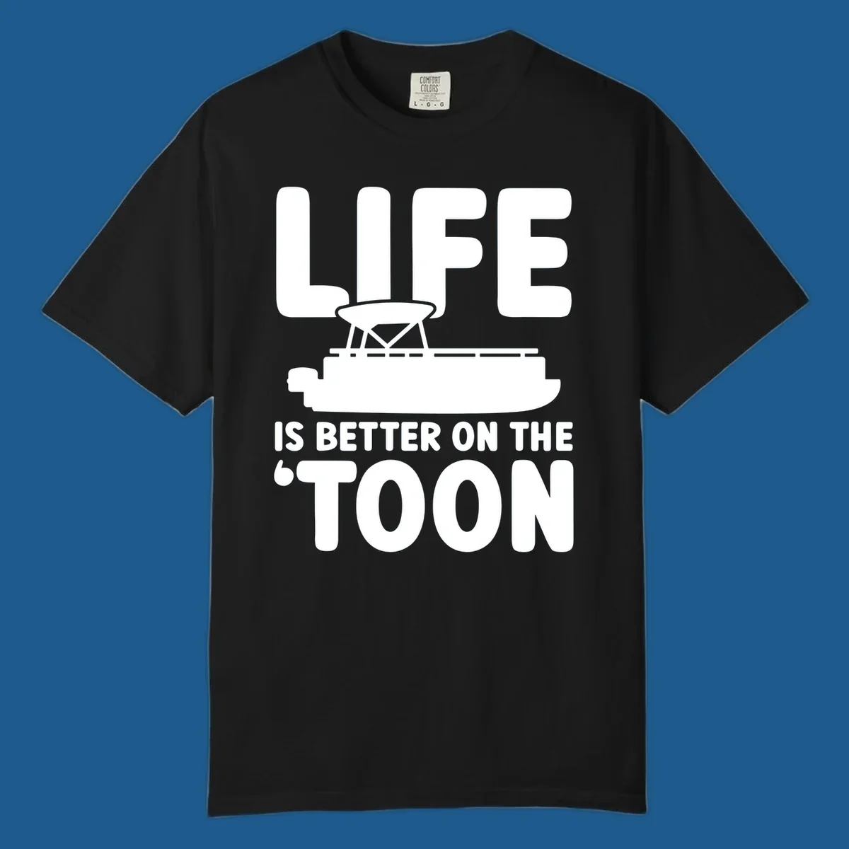 LIFE IS BETTER ON THE 'TOON text with pontoon boat graphic.