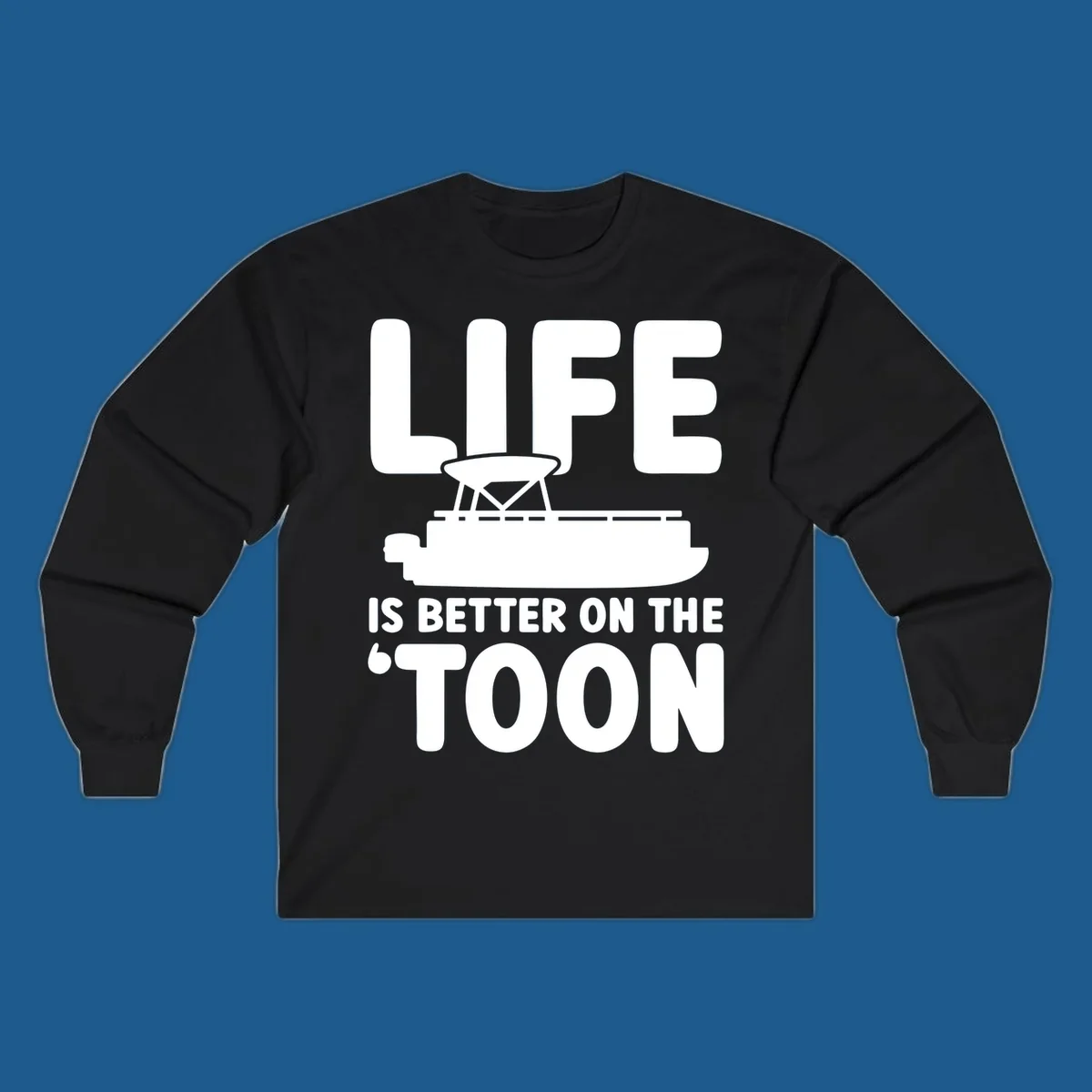 LIFE IS BETTER ON THE 'TOON text with pontoon boat graphic.