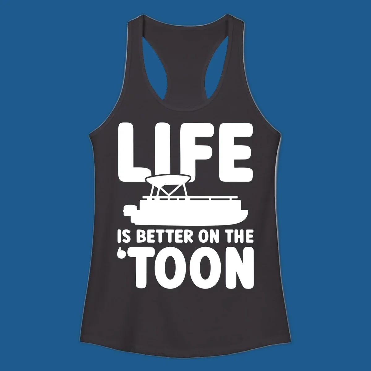 LIFE IS BETTER ON THE 'TOON text with pontoon boat graphic.
