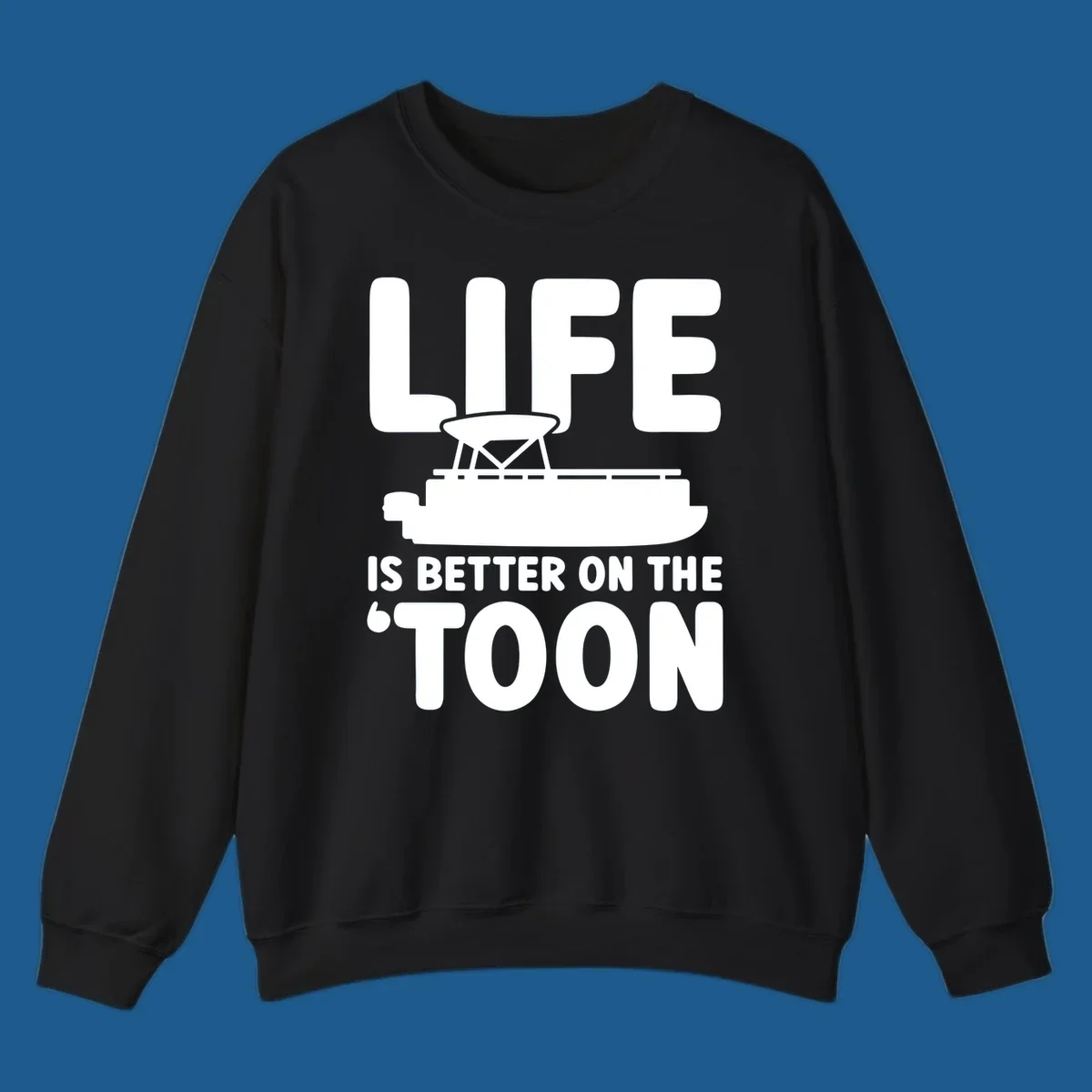 LIFE IS BETTER ON THE 'TOON text with pontoon boat graphic.