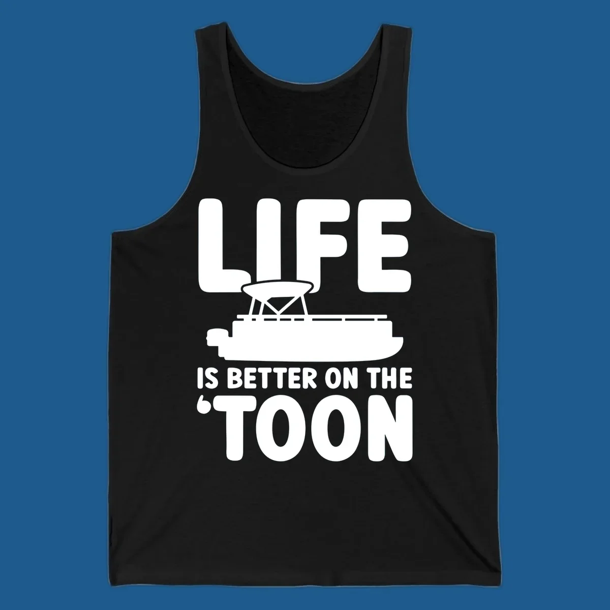 LIFE IS BETTER ON THE 'TOON text with pontoon boat graphic.