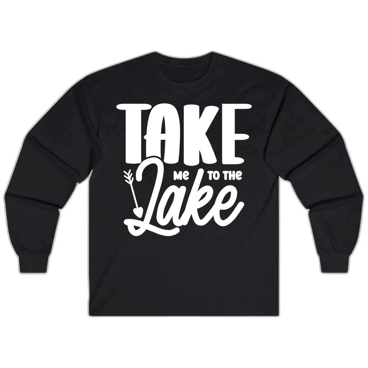 Take Me To The Lake Typography Design Long Sleeve in Black