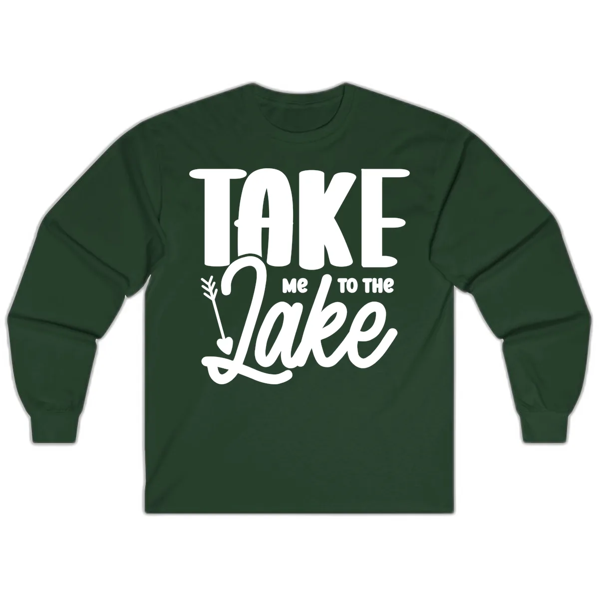 Take Me To The Lake Typography Design Long Sleeve in Forest Green