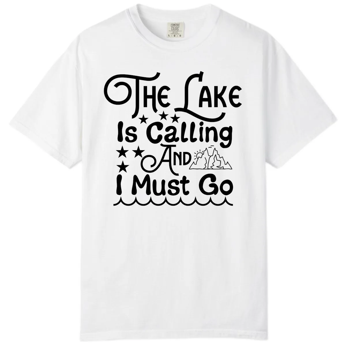 The Lake Is Calling And I Must Go Comfort Color in White