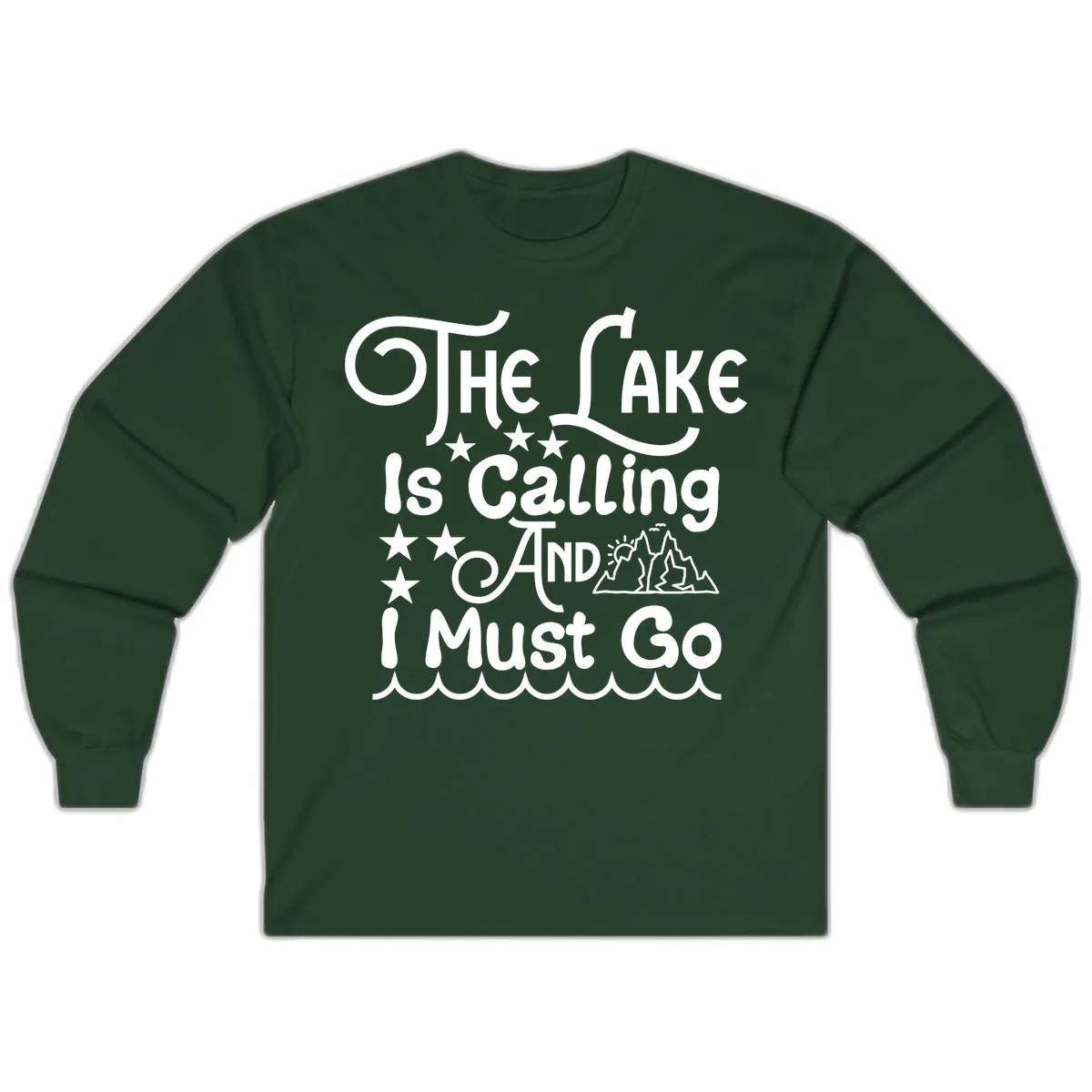 The Lake Is Calling And I Must Go Long Sleeve in Forest Green