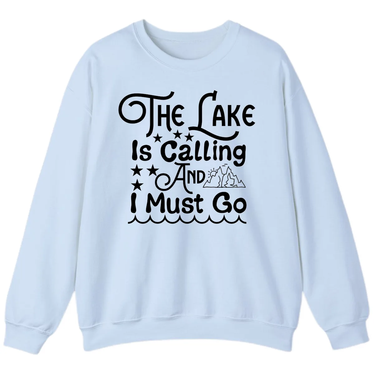 The Lake Is Calling And I Must Go Sweatshirt in Light Blue