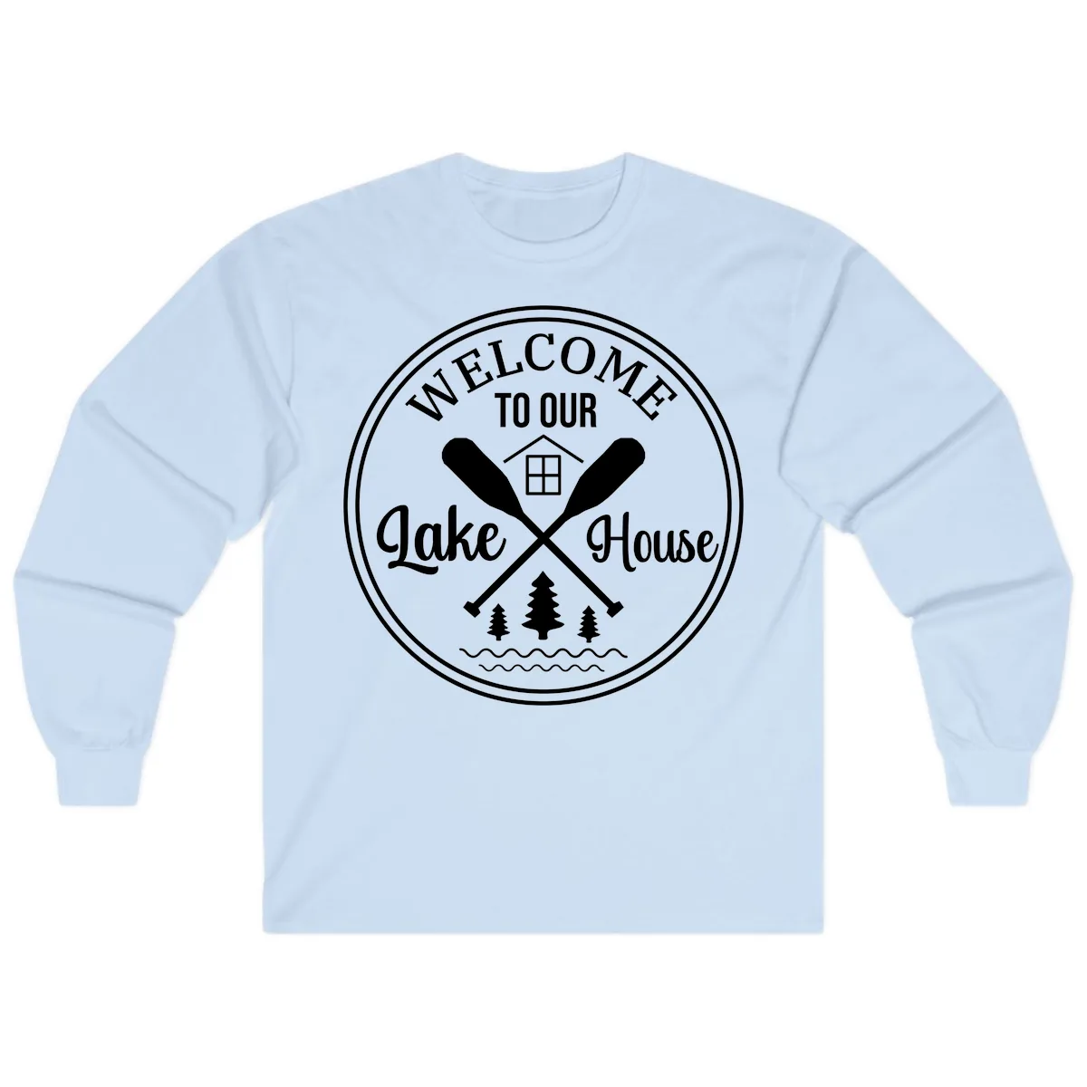 Welcome To Our Lake House Design Long Sleeve in Light Blue