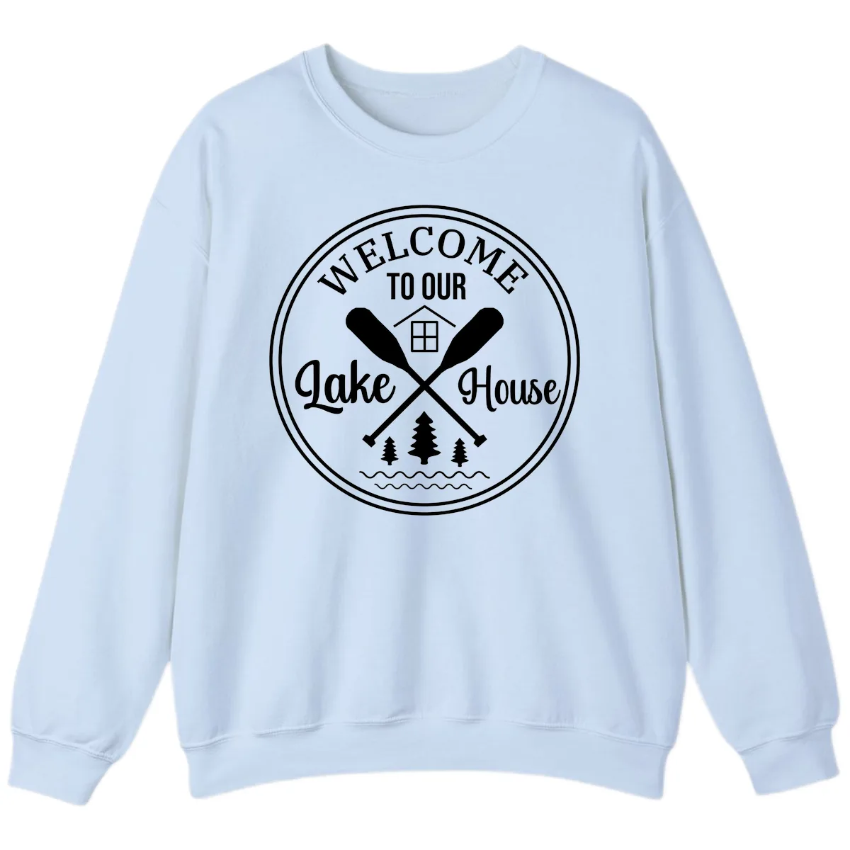 Welcome To Our Lake House Design Sweatshirt in Light Blue