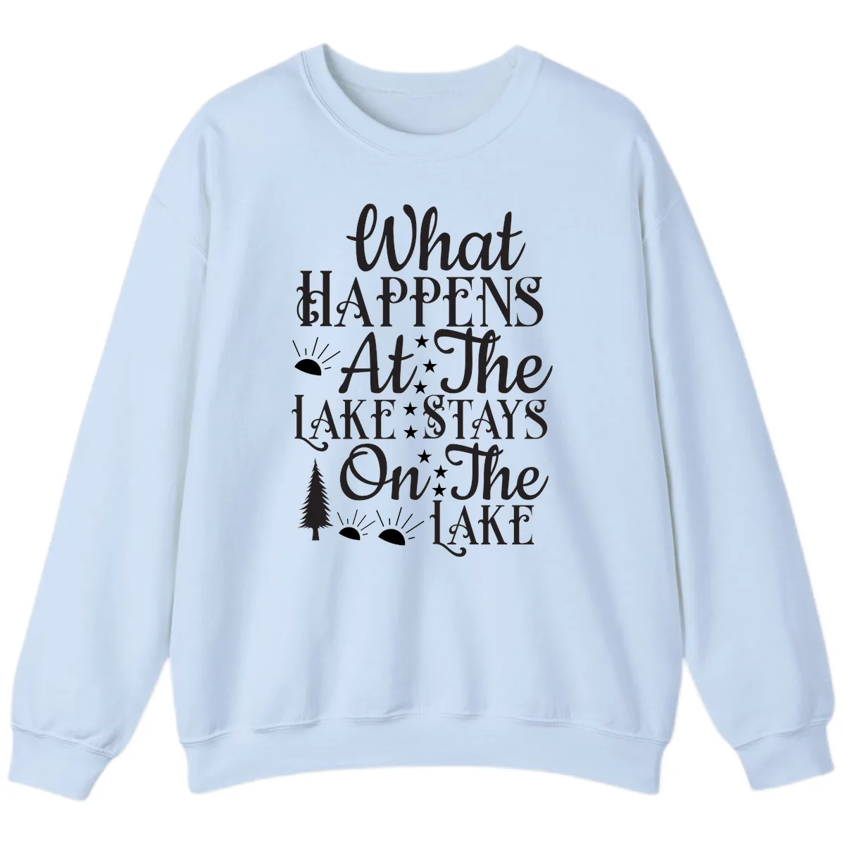 What Happens At The Lake Sweatshirt in Light Blue