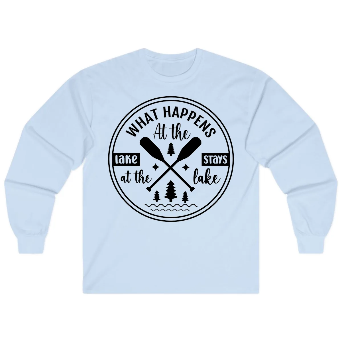 What Happens At The Lake Stays At The Lake Design Long Sleeve in Light Blue