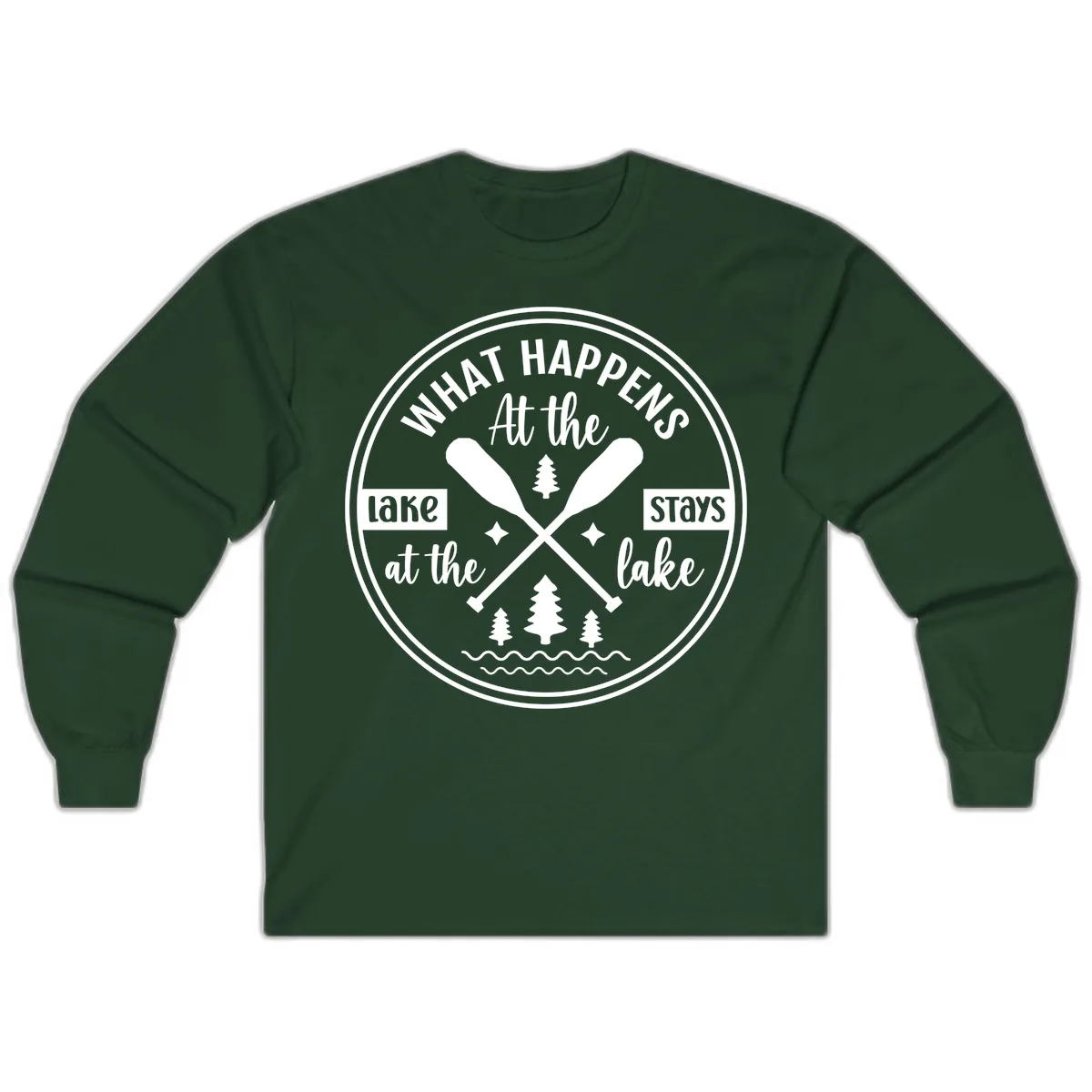 What Happens At The Lake Stays At The Lake Design Long Sleeve in Forest Green