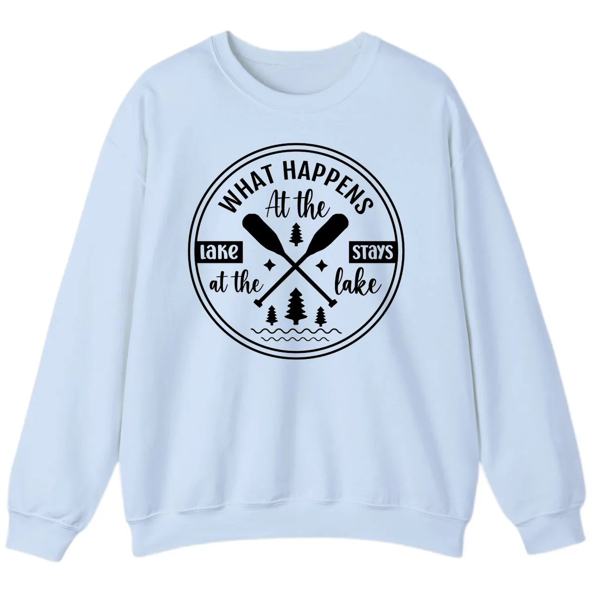 What Happens At The Lake Stays At The Lake Design Sweatshirt in Light Blue