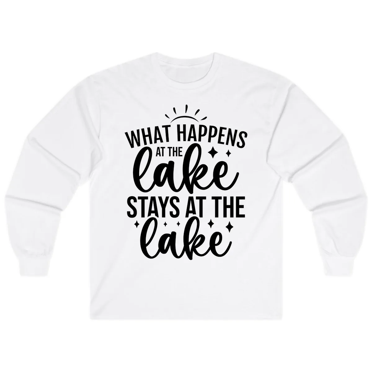 What Happens At The Lake Stays At The Lake Long Sleeve in White