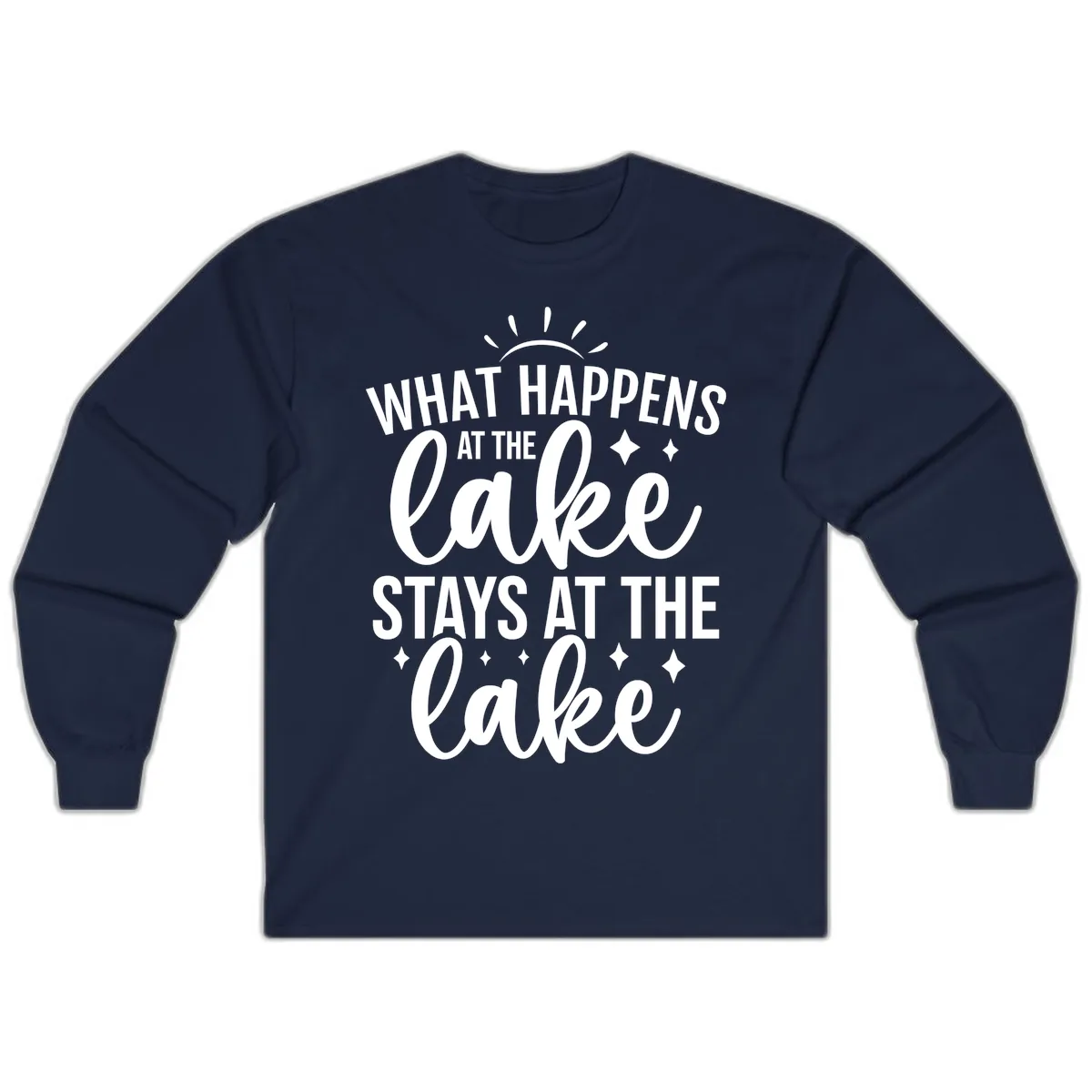 What Happens At The Lake Stays At The Lake Long Sleeve in Navy