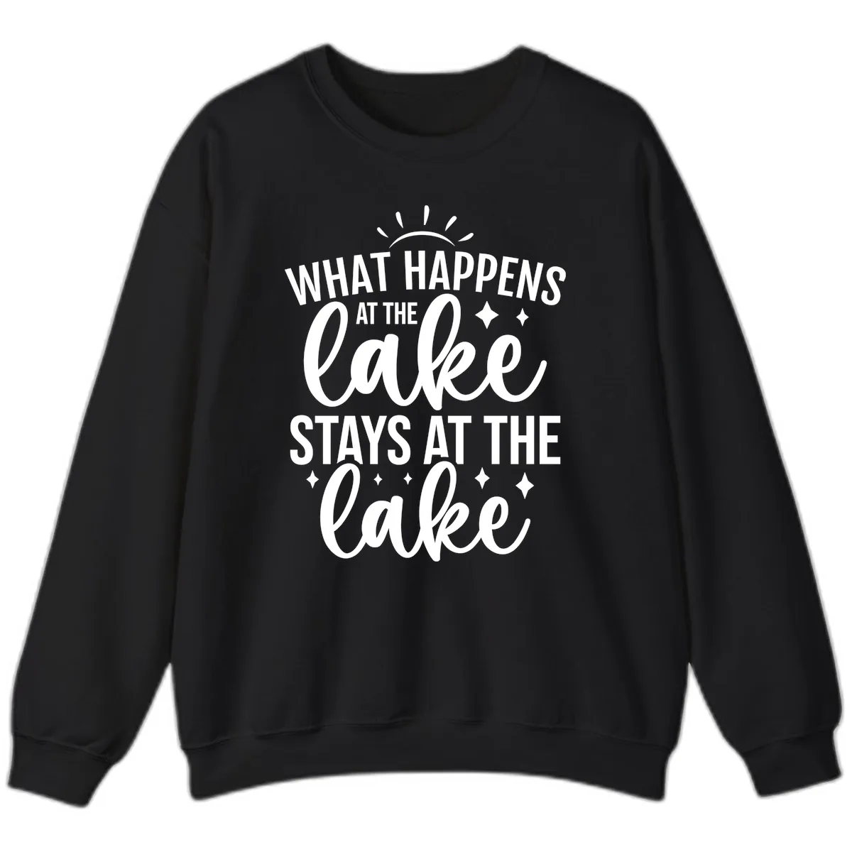 What Happens At The Lake Stays At The Lake Sweatshirt in Black