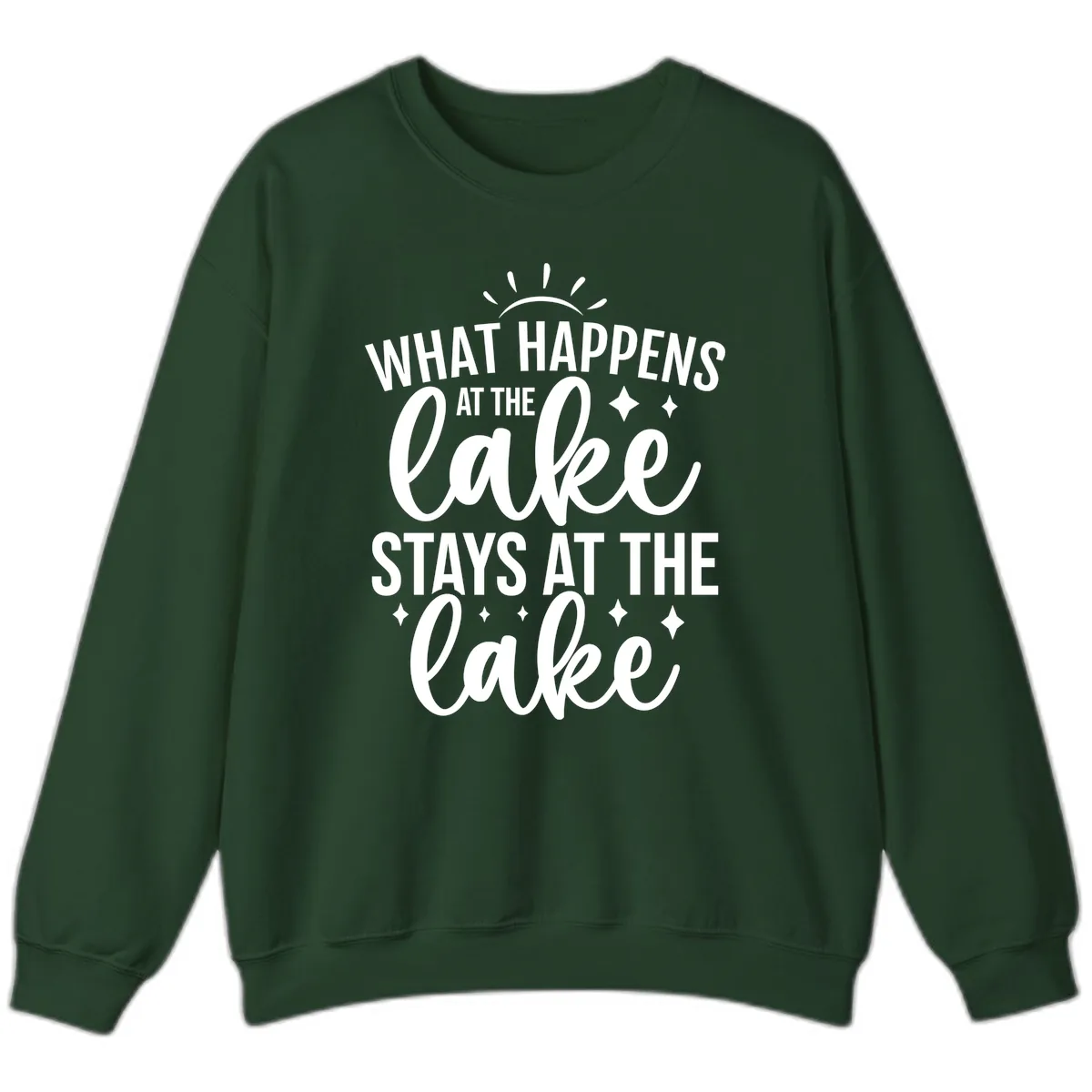 What Happens At The Lake Stays At The Lake Sweatshirt in Forest Green