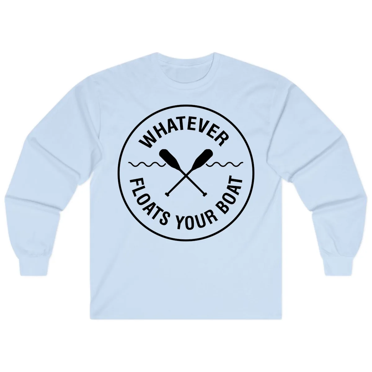 Whatever Floats Your Boat Design Long Sleeve in Light Blue