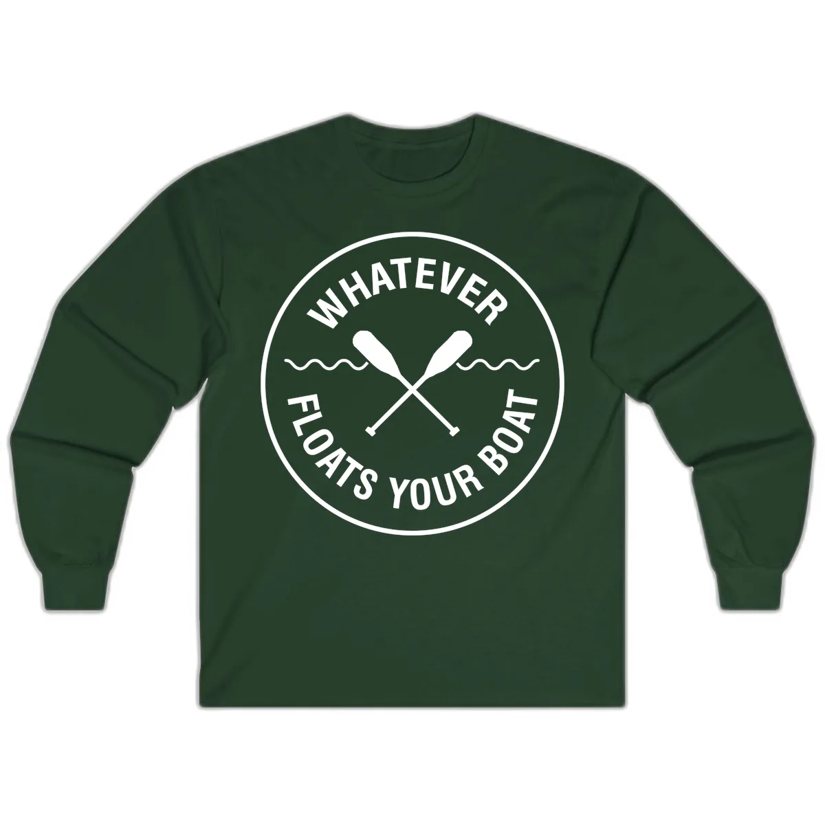 Whatever Floats Your Boat Design Long Sleeve in Forest Green