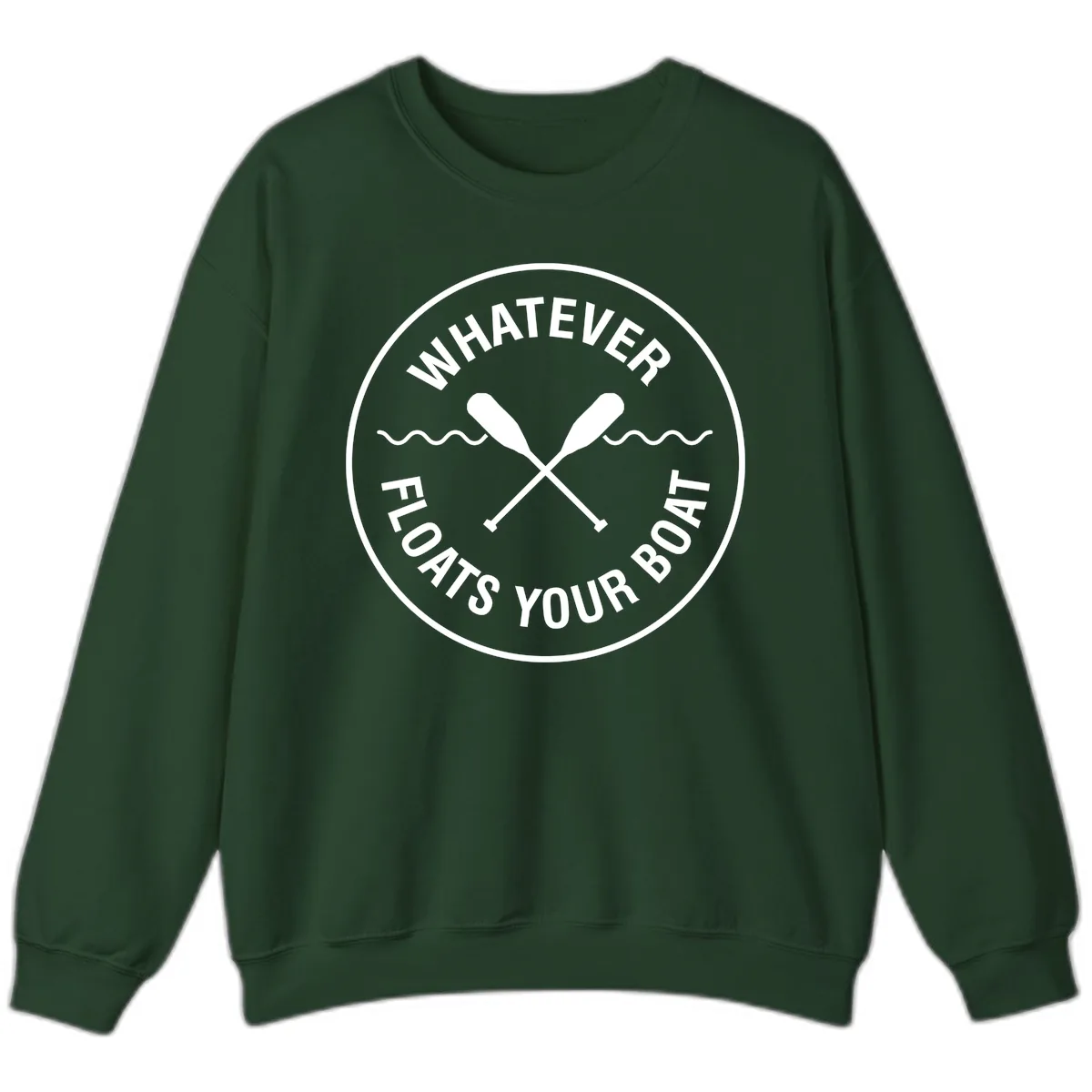 Whatever Floats Your Boat Design Sweatshirt in Forest Green