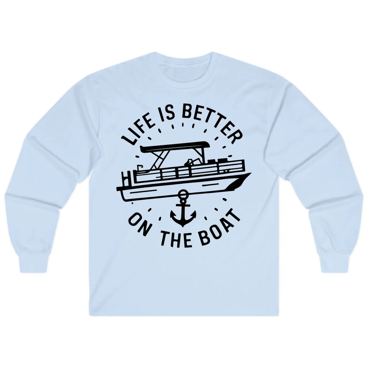 Life Is Better On The Boat Design Long Sleeve in Light Blue