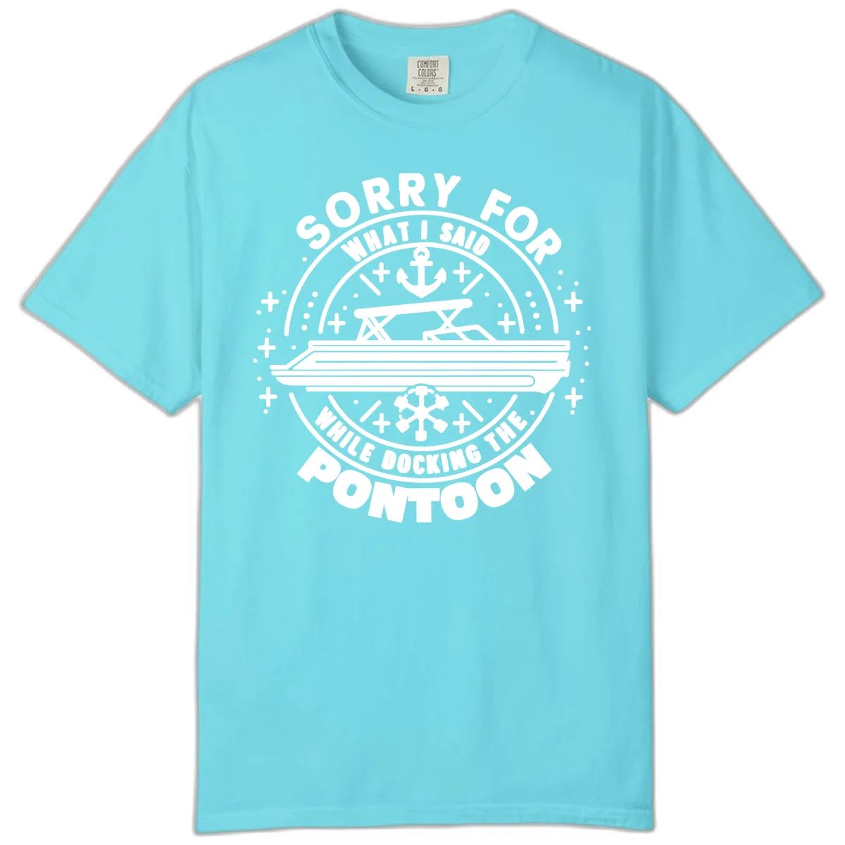 Sorry For What I Said While Docking The Pontoon Comfort Color in Lagoon Blue