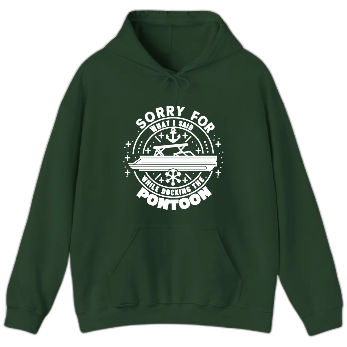 Sorry For What I Said While Docking The Pontoon Hoodie in Forest Green