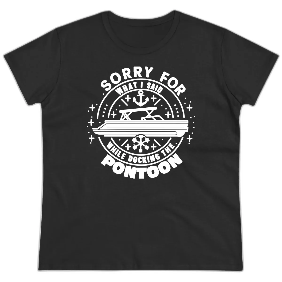 Sorry For What I Said While Docking The Pontoon Ladies Tee in Black