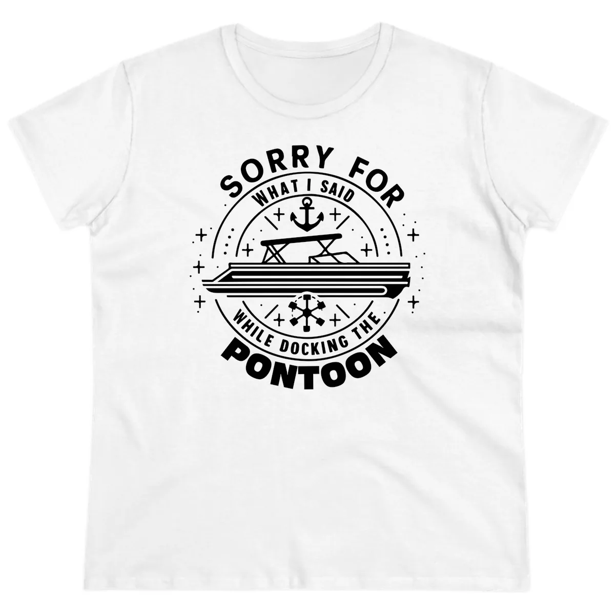 Sorry For What I Said While Docking The Pontoon Ladies Tee in White