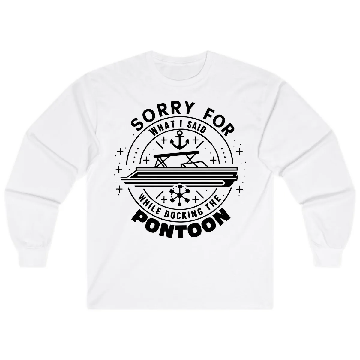 Sorry For What I Said While Docking The Pontoon Long Sleeve in White