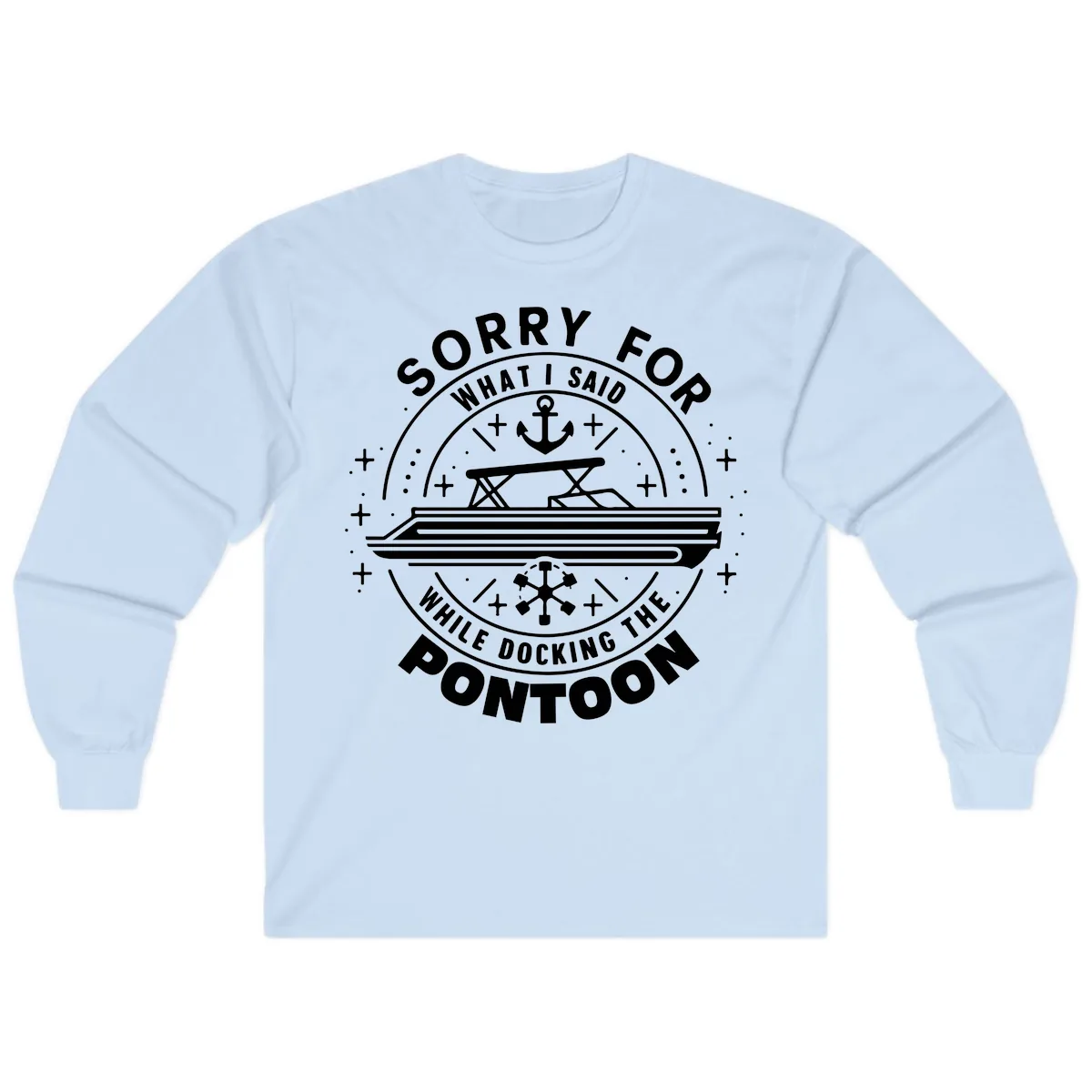 Sorry For What I Said While Docking The Pontoon Long Sleeve in Light Blue