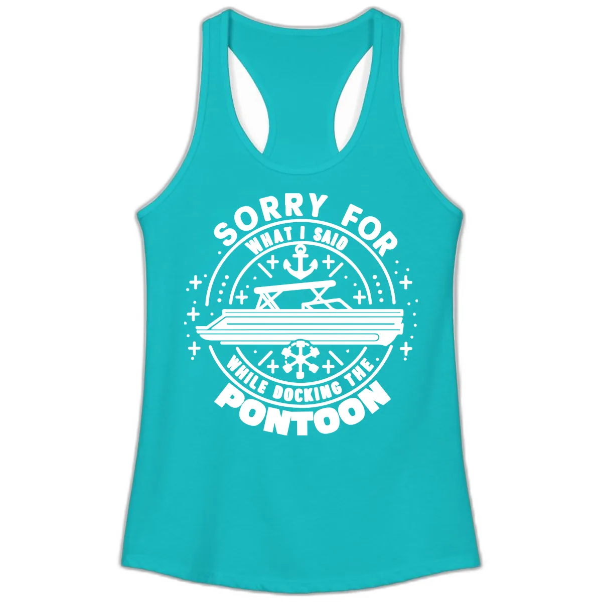 Sorry For What I Said While Docking The Pontoon Ladies Tank in Tahiti Blue