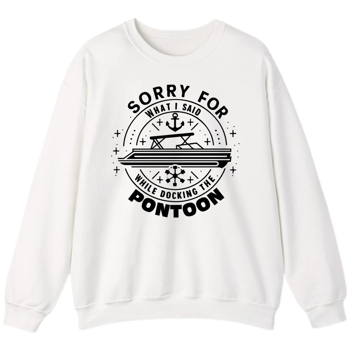 Sorry For What I Said While Docking The Pontoon Sweatshirt in White