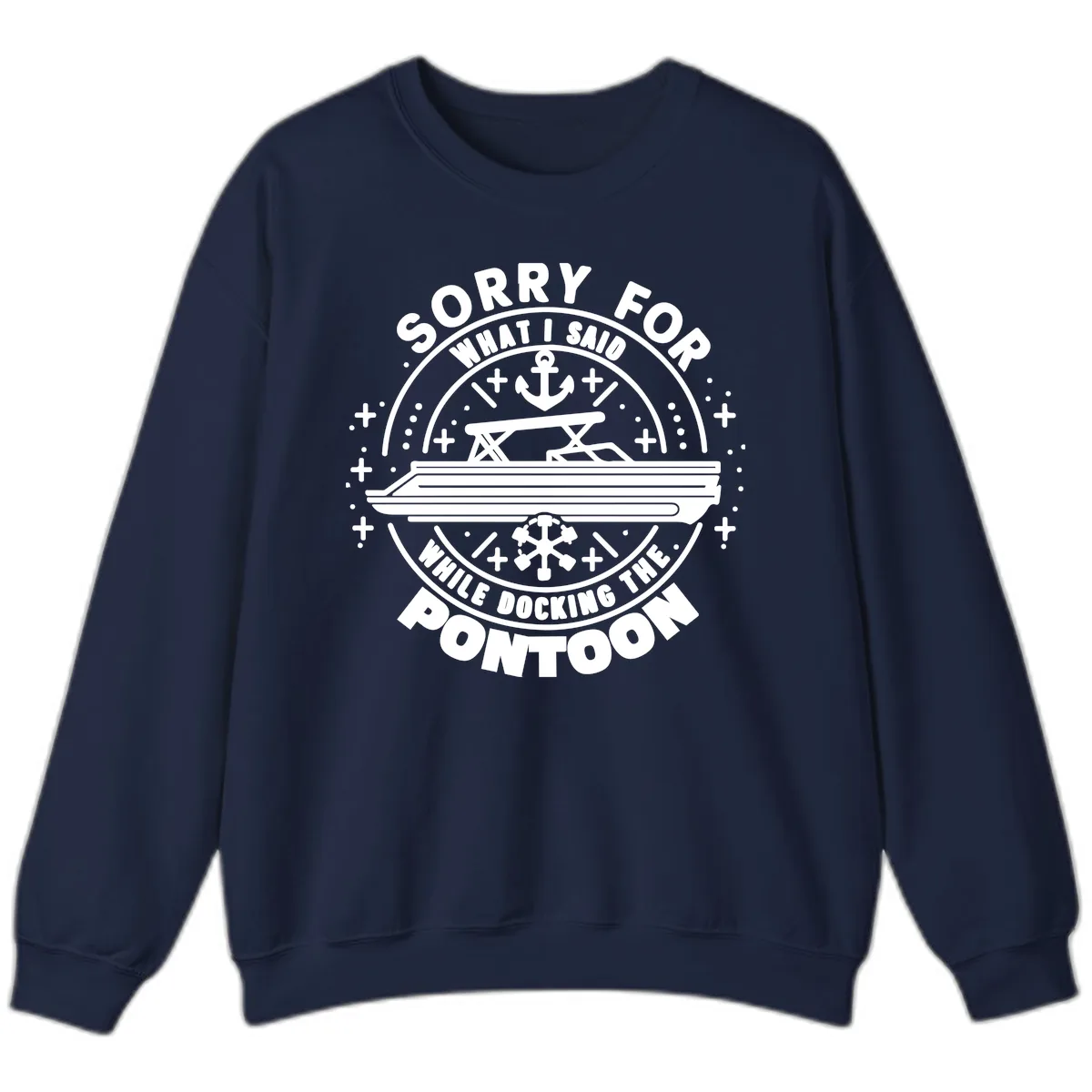 Sorry For What I Said While Docking The Pontoon Sweatshirt in Navy