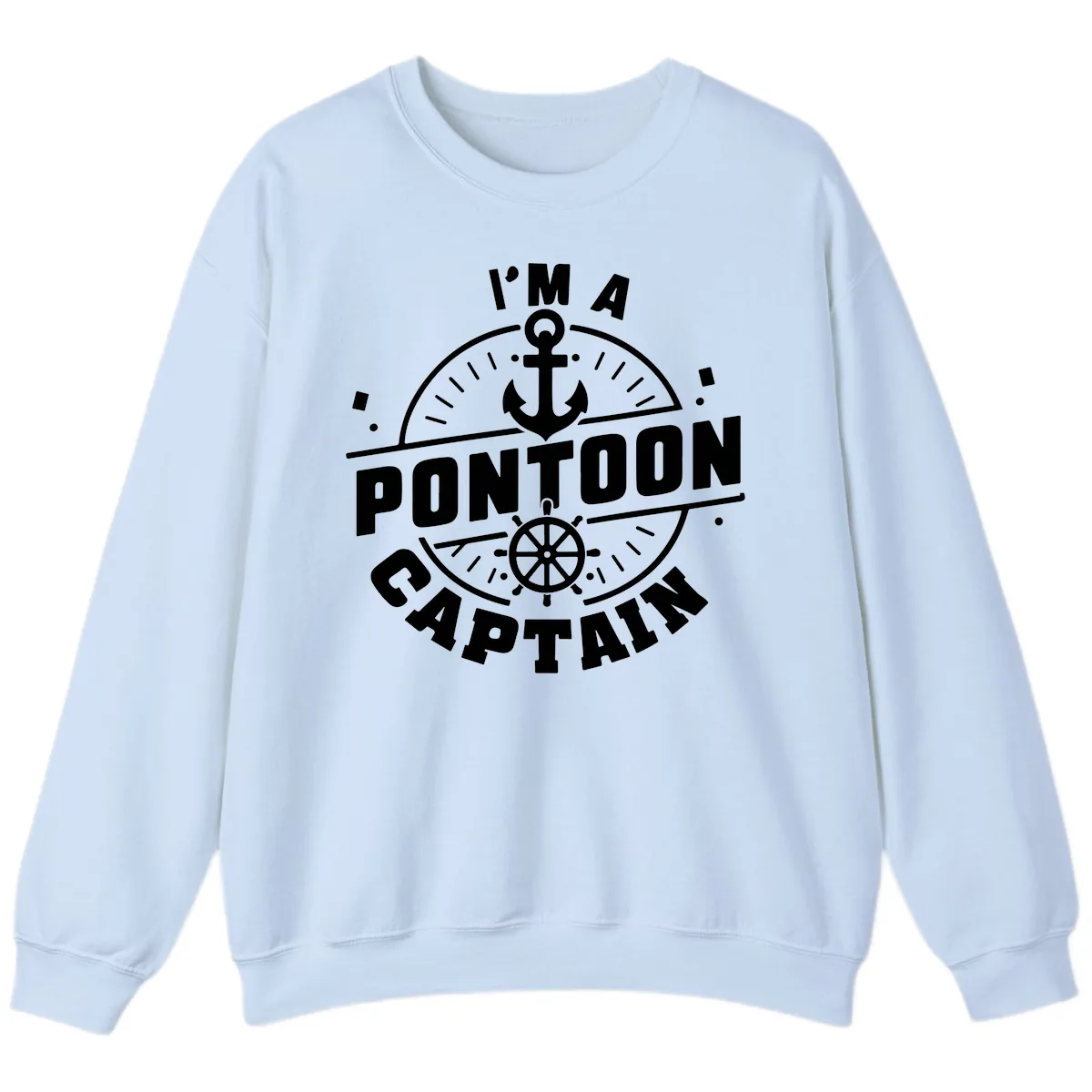 I'm A Pontoon Captain Sweatshirt in Light Blue