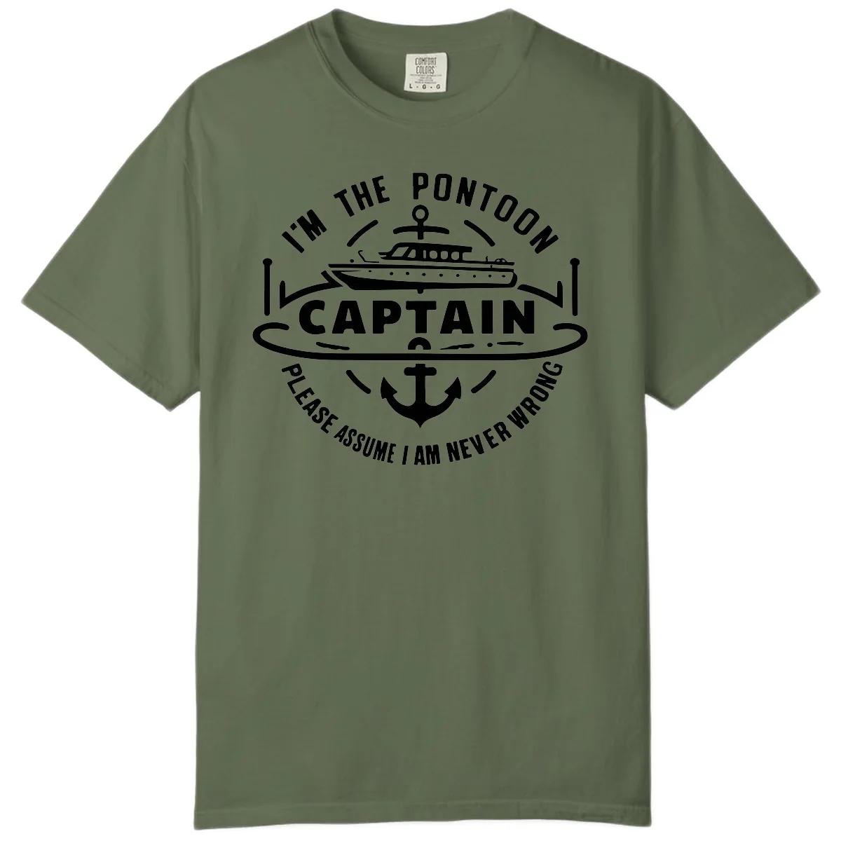 I'm The Pontoon Captain Please Assume I Am Never Wrong Comfort Color in Sage