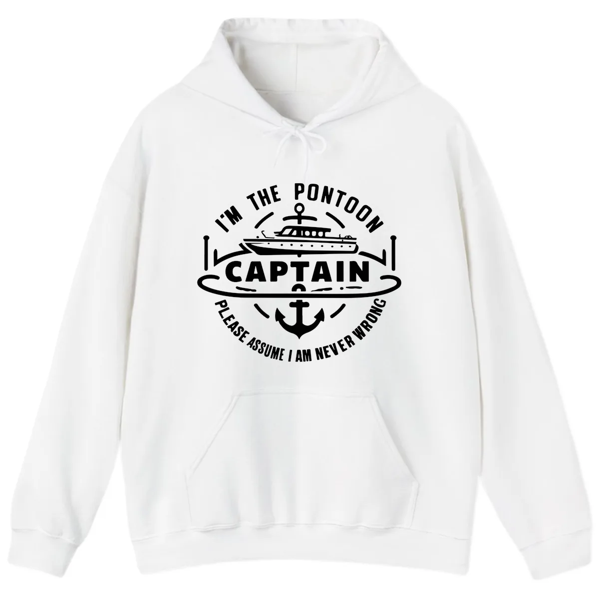 I'm The Pontoon Captain Please Assume I Am Never Wrong Hoodie in White