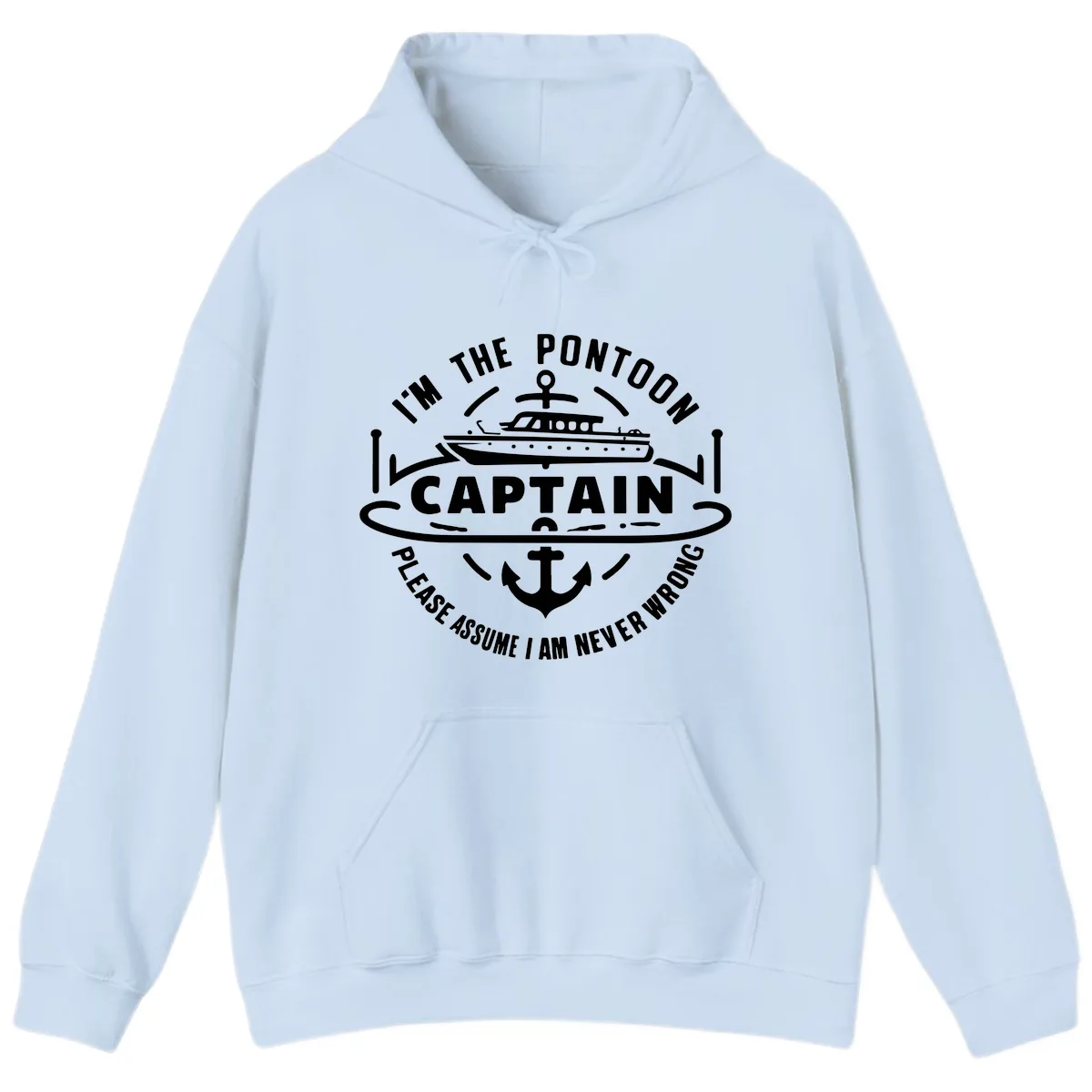 I'm The Pontoon Captain Please Assume I Am Never Wrong Hoodie in Light Blue