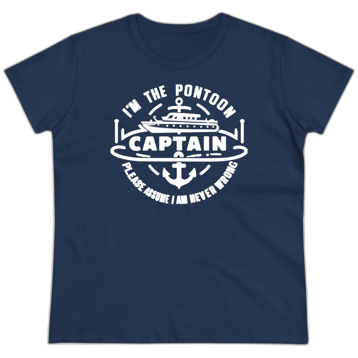 I'm The Pontoon Captain Please Assume I Am Never Wrong Ladies Tee in Navy