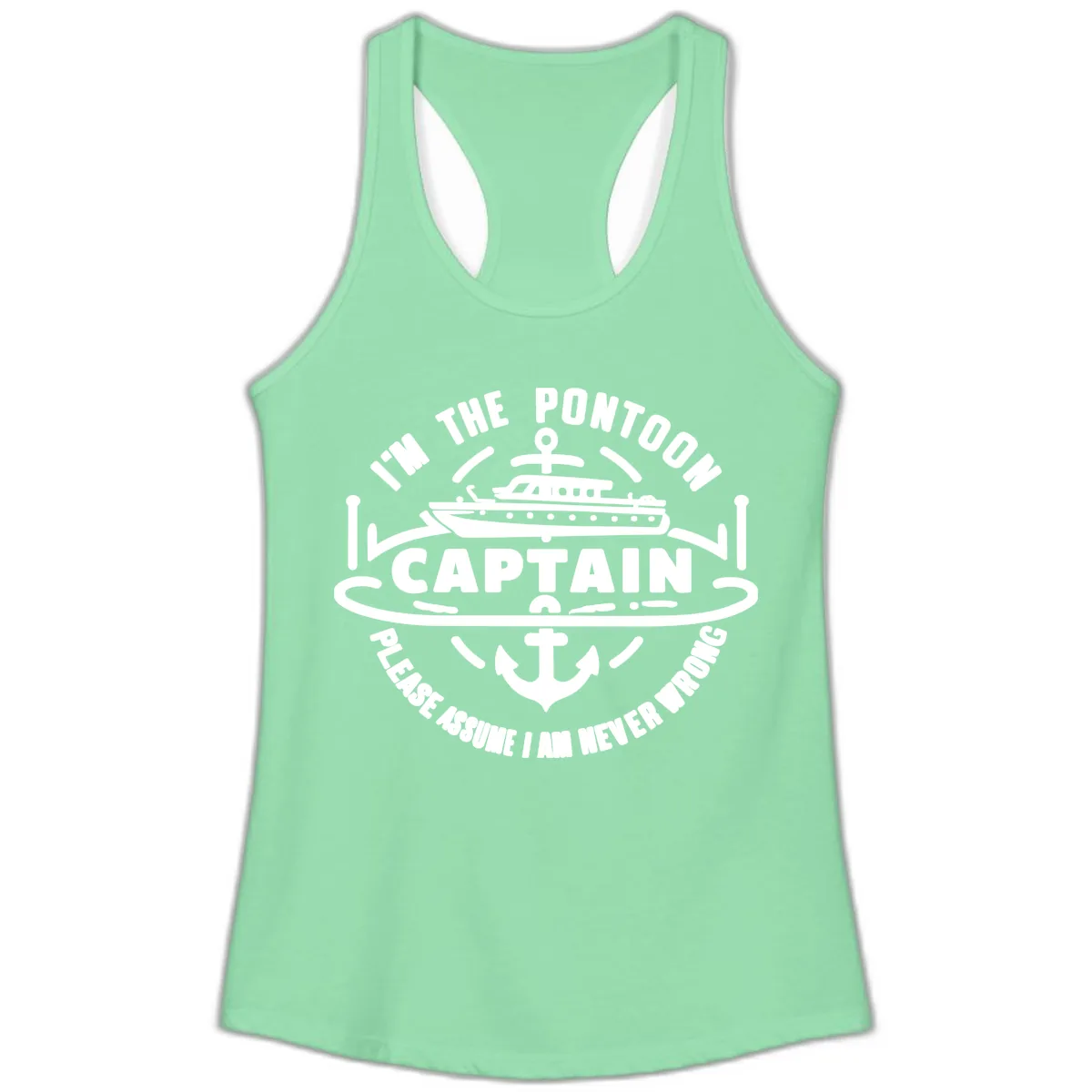I'm The Pontoon Captain Please Assume I Am Never Wrong Ladies Tank in Solid Mint